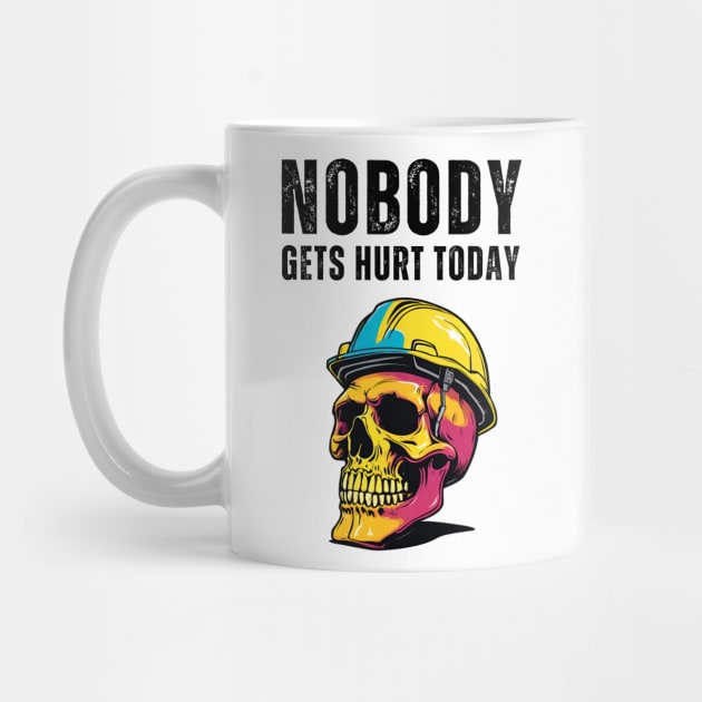 Nobody Gets Hurt Today, Safety First, Blue Collar Worker by Little Duck Designs